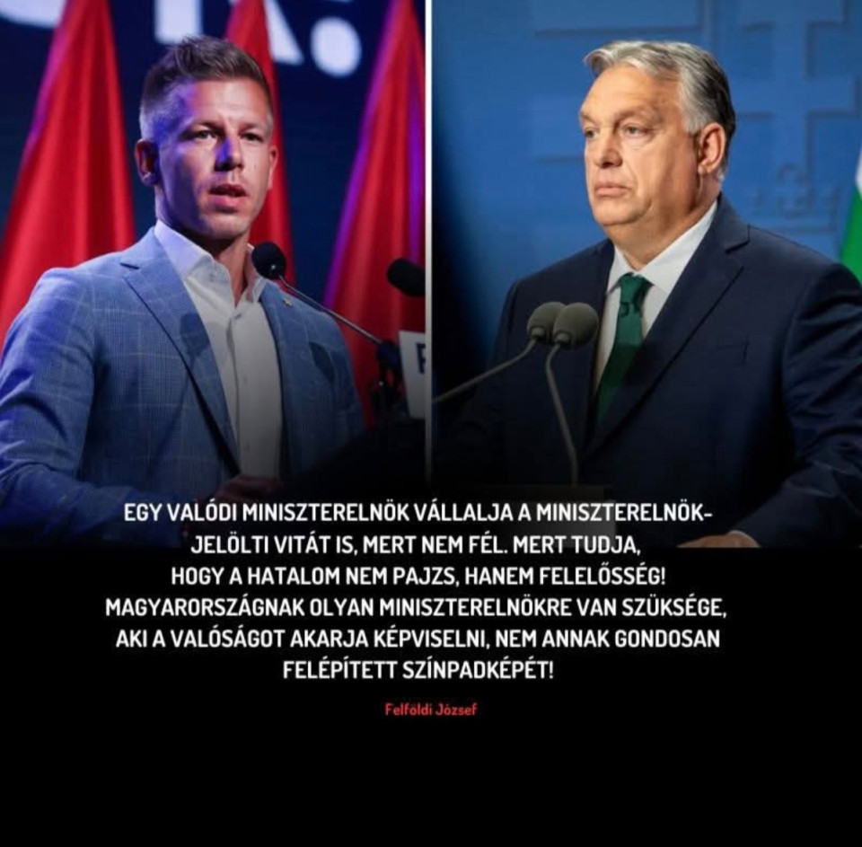 Felföldi József írásaGondolatok egy „őszinte” interjú margójára.Nehéz idők járnak Magyarországon, és ilyenkor az ember joggal várná el, hogy a miniszterelnöke ne bujkáljon, hanem megszólaljon. Minél többször és minél hitelesebben beszéljen. Nem előre leszervezett, baráti interjúkban, nem előre megírt kérdésekre adott, előre megírt válaszokkal, hanem valódi párbeszédben, valódi kérdésekre, valódi embereknek. Na de nálunk, Magyarországon ez nem így megy! Az Ultrahang csatornán megjelent legutóbbi „interjú” sokkal inkább tűnt politikai kampányfilmnek, mint őszinte beszélgetésnek. És talán ez az, ami a legfájóbb, hogy még most is, amikor ég a ház, amikor látványosan borul a rendszer, s amikor egyre többen fordulnak el a hatalomtól, a Fidesz és a miniszterelnök mindig csak eljátssza az őszinteséget. Eljátsszák a spontaneitást, a „tabuk nélküli beszélgetést”, miközben valójában tovább építik a falakat, amelyek a hatalmat elzárják az emberektől.Pedig ennek az országnak nem ilyen miniszterelnökre lenne szüksége!Hanem olyanra, aki nem akarja minden áron hülyének nézni az embereket, hanem partnerként kezeli őket!Olyanra, aki nem csak akkor ül le interjút adni, amikor már kétségbeesetten menekülni kell a politikai felelősség elől!Olyan vezetőre, aki nem csupán a saját köreit szolgálja ki, hanem minden magyar embert képvisel pártállástól függetlenül!Egy olyan miniszterelnökre lenne szükségünk, aki bármikor, bárkinek hajlandó nyilatkozni!Aki nem ellenségként tekint az ellenzéki sajtóra, hanem a demokrácia egyik fontos szereplőjeként!Aki nem bélyegzi zsoldosnak azokat az újságírókat, akik kérdezni mernek!Aki nemcsak a simogató mikrofonokat tűri meg maga körül, hanem a kényelmetlen kérdéseket is! És legfőképp egy olyan miniszterelnökre lenne szükség, aki nem hazudik az emberek szemébe!!!! Aki nem ködösít, nem terel, és hazudik mosolyogva a családi vagyon és a barátok hirtelen meggazdagodása kapcsán. Hanem aki magától tartja fontosnak, hogy ezekre választ adjon, mert tiszteli a választókat!Egy igazi demokratikus vezető nem menekül a vita elől. Nem kerüli a kamerát, ha nem ő választotta ki, ki áll vele szemben. Egy valódi miniszterelnök vállalja a miniszterelnök-jelölti vitát is, mert nem fél. Mert tudja, hogy a hatalom nem pajzs, hanem felelősség!Magyarországnak olyan miniszterelnökre van szüksége, aki a valóságot akarja képviselni, nem annak gondosan felépített színpadképét!Mert ez az ország sok mindent kibír. Csak azt nem, ha a vezetője végleg elfelejti, hogy a hatalom forrása nem a saját PR-gépezete, hanem az emberek bizalma!